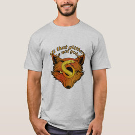 All That Glitters Is Not Gold – Wisdom Quote Desig T-Shirt