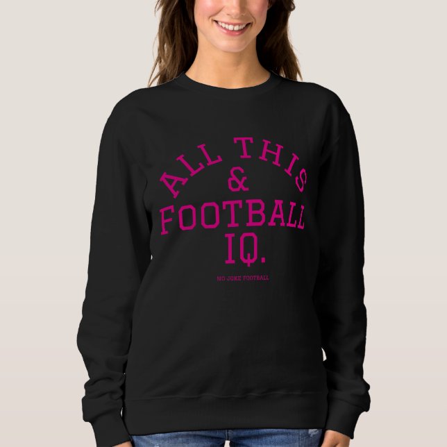 All This & Fußball IQ.  Sweatshirt (Vorderseite)
