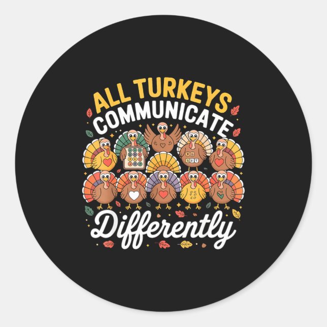 All Turkeys Communicate Differently Autism Awarene Runder Aufkleber (Vorderseite)