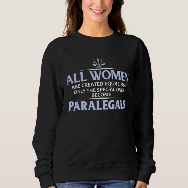 All Women Are Special Some are Paralegals Sweatshirt (Vorderseite)