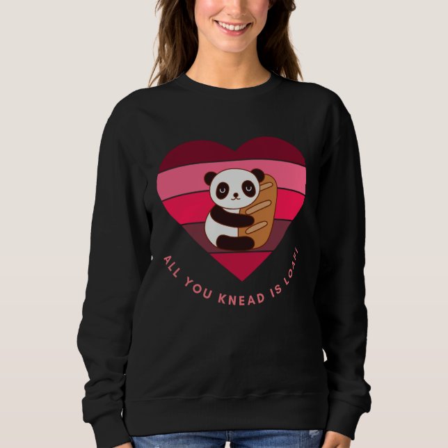 All You Knead Is Loaf Cute Valentines Day Panda Br Sweatshirt (Vorderseite)