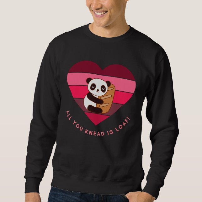 All You Knead Is Loaf Cute Valentines Day Panda Br Sweatshirt (Vorderseite)