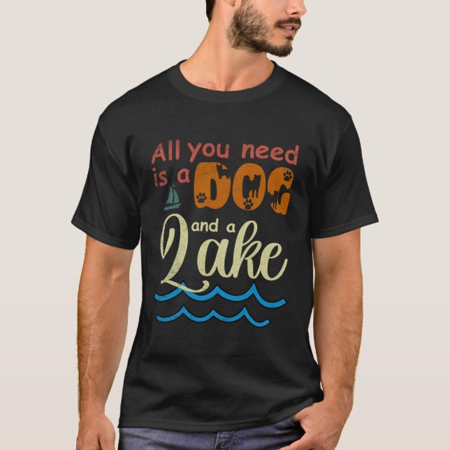 All You Need Is A Dog And A Lake pup T-Shirt (Vorderseite)