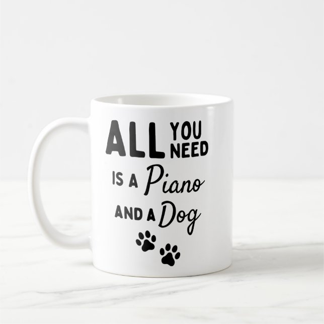 All you need is a piano and a dog. kaffeetasse (Links)
