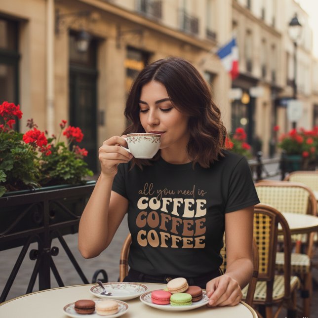 All you need is coffee.  T-Shirt (Von Creator hochgeladen)