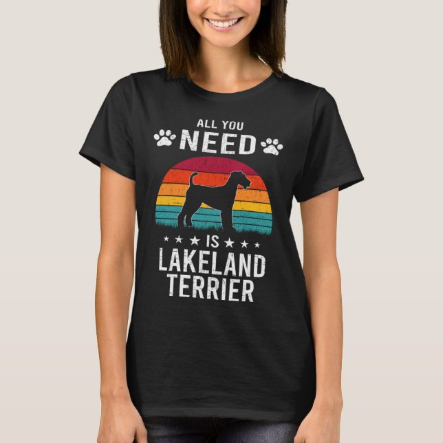 All You Need is Lakeland Terrier Dog T-Shirt (Vorderseite)