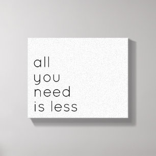 All you need is less leinwanddruck