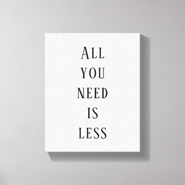 All you need is less leinwanddruck (Vorderseite)