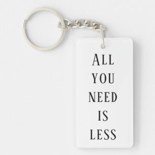 All you need is less schlüsselanhänger