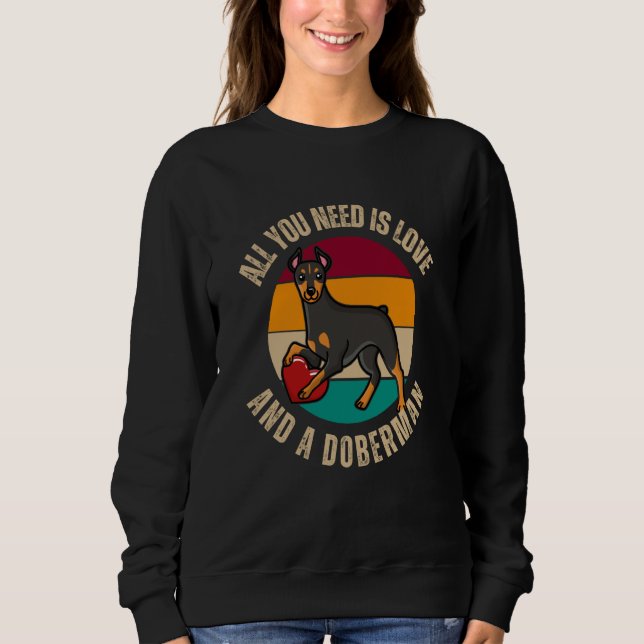 All You Need Is Love And A Doberman Dog  Heart Mom Sweatshirt (Vorderseite)