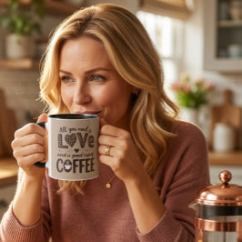 All you need is love and a good cup of coffee.Mug Tasse