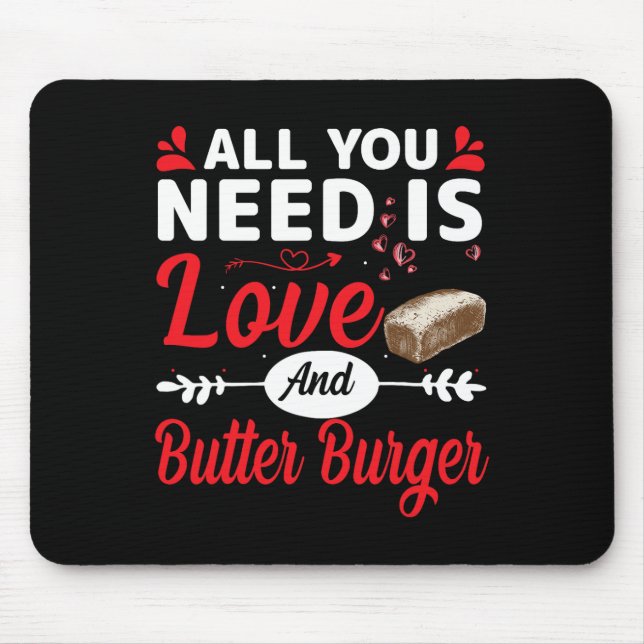 All You Need Is Love And Butter-burger Funny Valen Mousepad (Vorne)