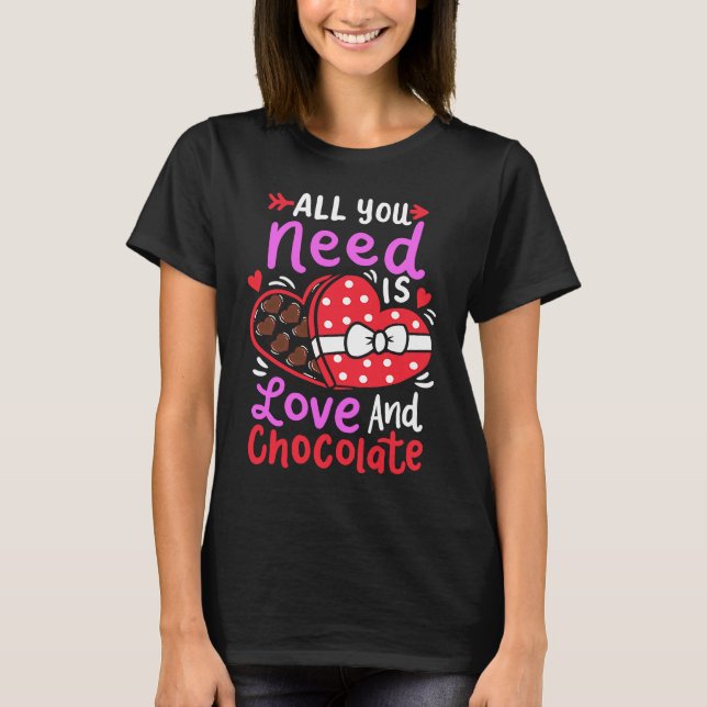 All You Need Is Love And Chocolate Valentine's Day T-Shirt (Vorderseite)