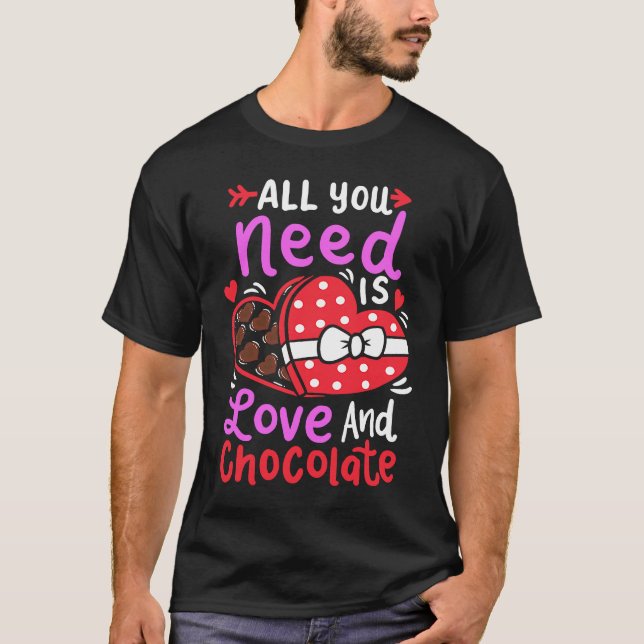 All You Need Is Love And Chocolate Valentine's Day T-Shirt (Vorderseite)