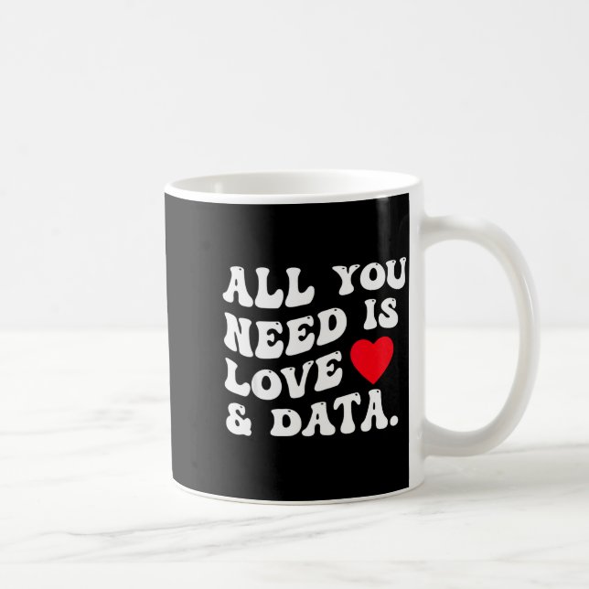 All You Need Is Love And Data Funny Valentine Data Kaffeetasse (Rechts)