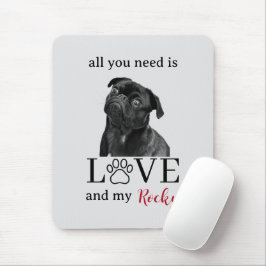 All You Need Is Love and My Dog – Custom Pet Name Mousepad