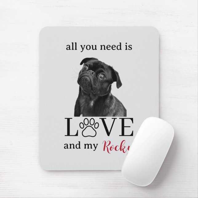 All You Need Is Love and My Dog – Custom Pet Name  Mousepad (Mit Mouse)