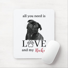 All You Need Is Love and My Dog – Custom Pet Name Mousepad