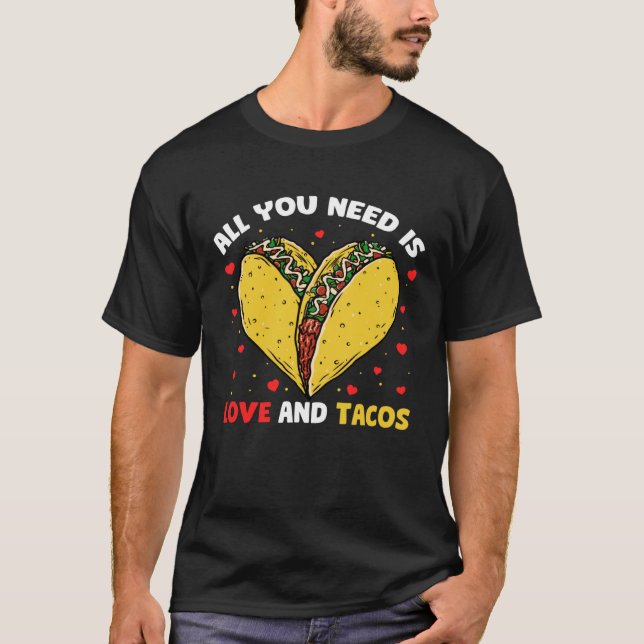 All You Need Is Love And Tacos   Valentines Day T-Shirt (Vorderseite)