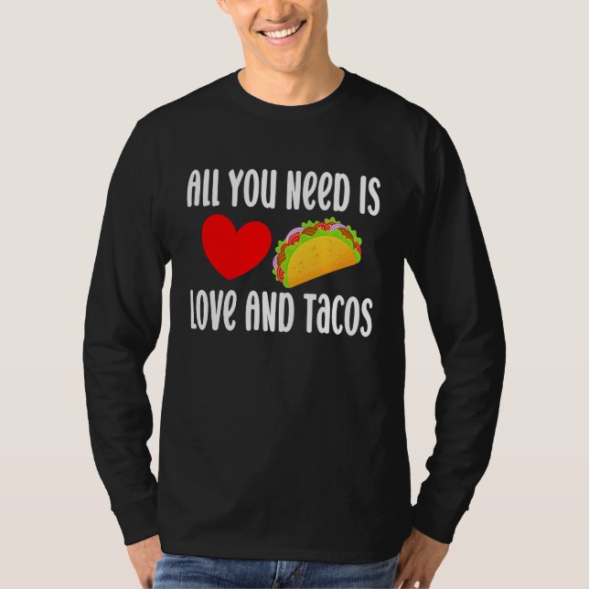 All You Need Is Love And Tacos  Valentine's Day Ta T-Shirt (Vorderseite)