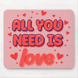 "all You Need is Love" Mouse Pad Mousepad