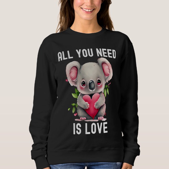 All you need is love with heart Koala Valentine's  Sweatshirt (Vorderseite)