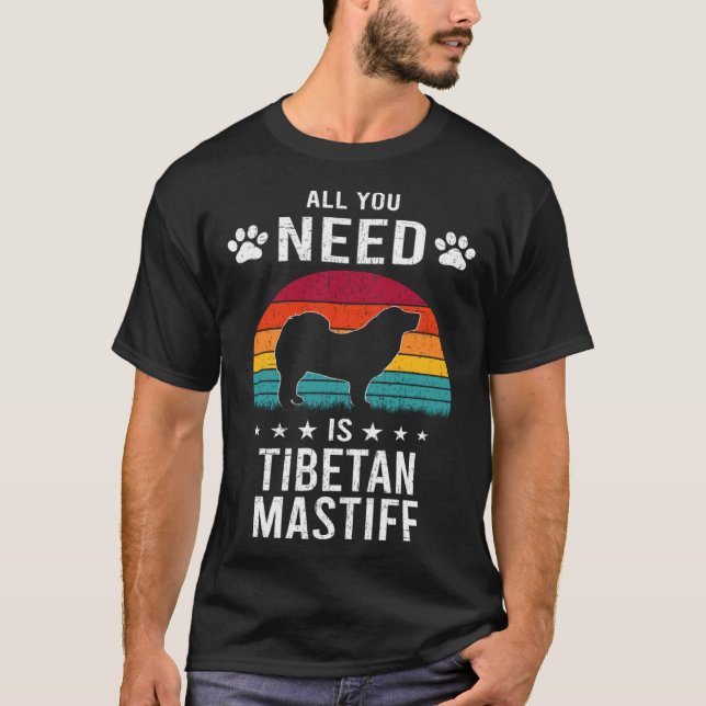 All You Need is Tibetan Mastiff Dog T-Shirt (Vorderseite)