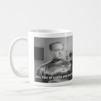 All You Of Earth Are Idiots Kaffeetasse