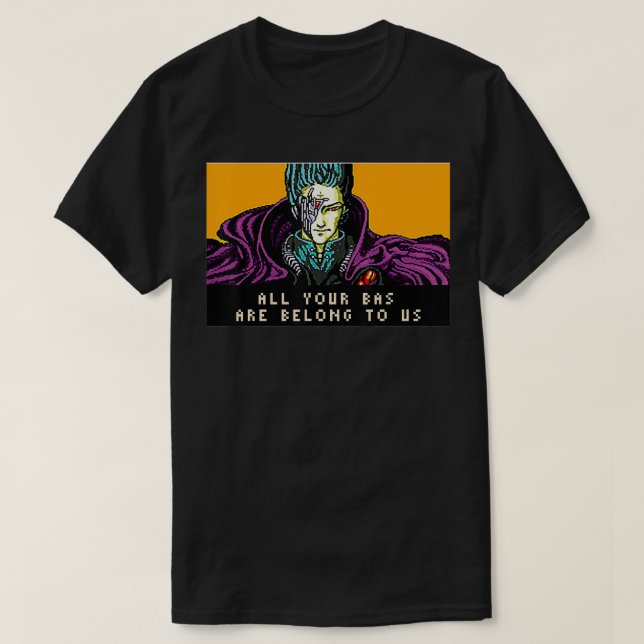 All Your Base are Belong to Us  T-Shirt (Design vorne)