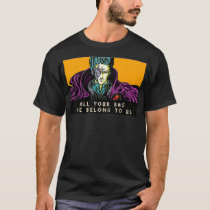 All Your Base are Belong to Us  T-Shirt