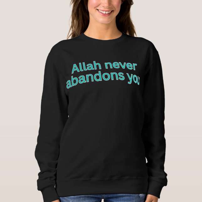 Allah verlässt dich nie - religiöser Spruch Sweatshirt (Vorderseite)