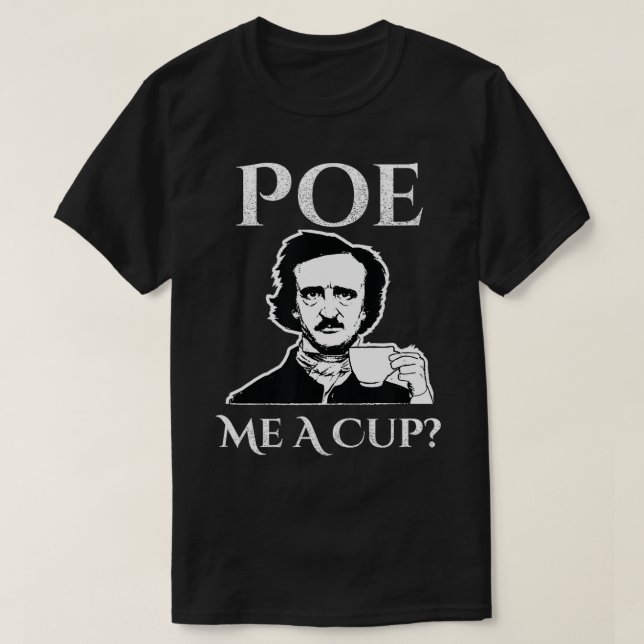 Allan Poe Me eine Tasse Kaffee T-Shirt (Design vorne)