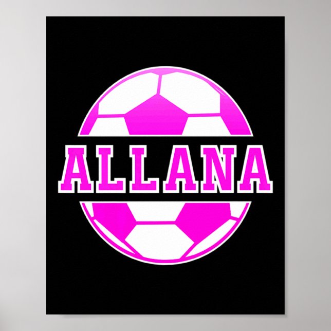 Allana Name Girls Soccer Play Football Sports Fan  Poster (Vorne)