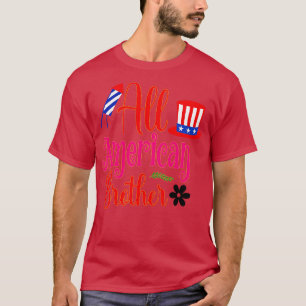 alle amerikanischen Bruder 4. Juli T-Shirt