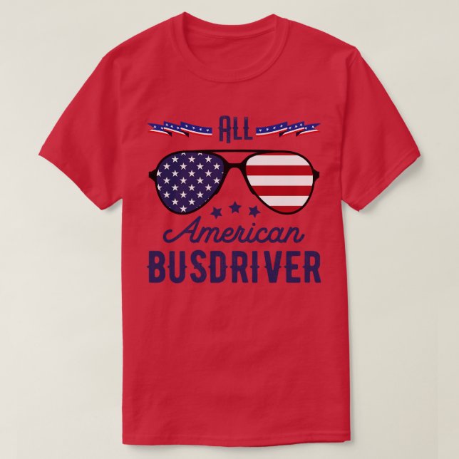 Alle amerikanischen Busfahrer 4. Juli Sonnenbrille T-Shirt (Design vorne)