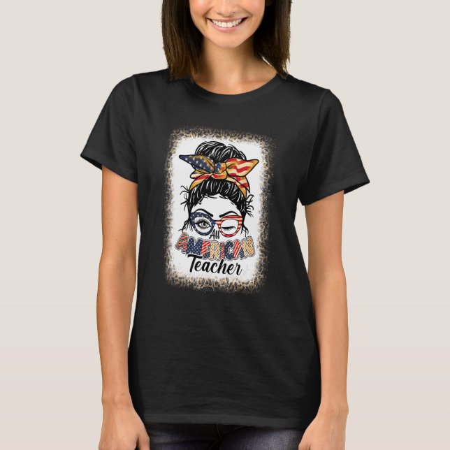 Alle amerikanischen Lehrer Messy Bun 4. Juli gebla T-Shirt (Vorderseite)