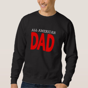 Alle amerikanischen Vater Patriotic 4. Juli Vatert Sweatshirt