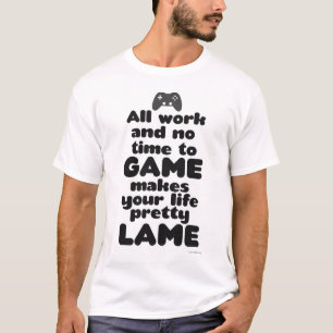 Alle Arbeit keine Zeit für Video-Spiel Slogan T-Shirt