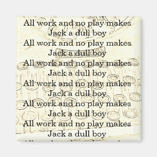 Alle Arbeit und kein Spiel macht Jack einen Magnet