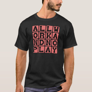 Alle Arbeit und kein Spiel, was macht Jack zu eine T-Shirt