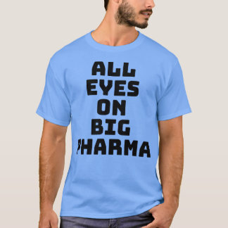 Alle Augen auf Big Pharma T-Shirt