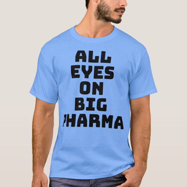 Alle Augen auf Big Pharma T-Shirt (Vorderseite)