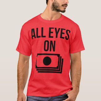 Alle Augen auf das Geld T-Shirt