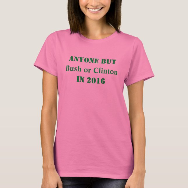 Alle außer Bush oder Clinton - individuell anpassb T-Shirt (Vorderseite)