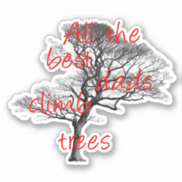 Alle besten Väter klettern auf Bäume, Laubbäume Aufkleber