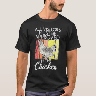 Alle Besucher müssen vom Huhn zugelassen werden T-Shirt
