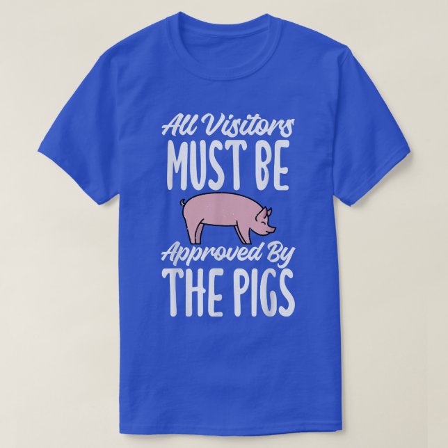 Alle Besucher müssen vom Schweinehalter Pi zugelas T-Shirt (Design vorne)