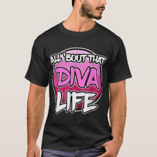 Alle 'Bout that Diva Life - Party Diva T-Shirt