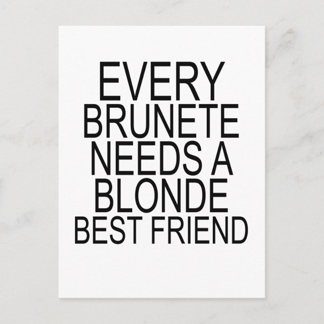 Alle Brünetten BENÖTIGEN eine Blonde BEST FRIEND.p Postkarte (Vorderseite)