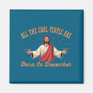 Alle coolen Leute sind im Dezember geboren Geburts Magnet